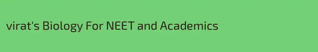 virat's Biology For NEET and Academics